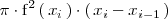 
\pi \cdot \mathrm{f}^2 \left( \, x_i \, \right) \cdot \left( \, x_i - x_{i-1} \, \right)
