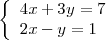 
\left\{
\begin{array}{l}
</p>
<pre> 4x + 3y = 7
 \\
 2x - y = 1
</pre>
<p>\end{array}
\right.
