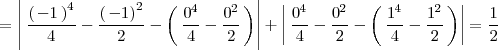 
</p>
<pre>= \left|  \,  \frac{\left(  \,  -1  \,  \right)^4}{4}  -  \frac{\left(  \,  -1  \right)^2}{2} - \left( \, \frac{0^4}{4} - \frac{0^2}{2} \, \right) \right| +
</pre>
<p>\left| \, \frac{0^4}{4} - \frac{0^2}{2} - \left( \, \frac{1^4}{4} - \frac{1^2}{2} \, \right) \right| = \frac{1}{2}
